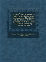 Spenser's Faerie Queene. a Poem in Six Books; With the Fragment Mutabilitie. Ed. by Thomas J. Wise, Pictured by Walter Crane Volume 4 - Primary Source,1293925144,9781293925140