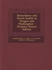 Disturbance and Forest Health in Oregon and Washington - Primary Source Edition,1287805965,9781287805960