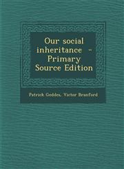 Our social inheritance  - Primary Source Edition,1294889265,9781294889267