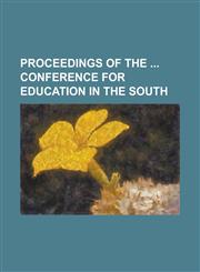 Proceedings of the Conference for Education in the South,1234109530,9781234109530