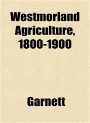 Westmorland Agriculture, 1800-1900,1153208776,9781153208772