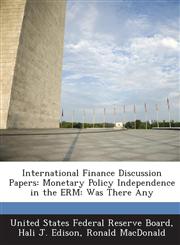 International Finance Discussion Papers Monetary Policy Independence in the ERM: Was There Any,1288732805,9781288732807