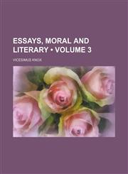 Essays, moral and literary (Volume 3),1459045955,9781459045958