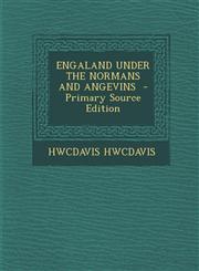 ENGALAND UNDER THE NORMANS AND ANGEVINS  - Primary Source Edition,1287710166,9781287710165