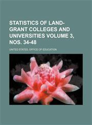 Statistics of land-grant colleges and universities Volume 3, nos. 34-48,1130263851,9781130263855