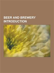 Beer and Brewery Introduction Eldridge Pope, Ringwood Brewery, Daleside Brewery, Pete Coors, Saint Arnold Brewing Company, August Schell Brewing Com,1230629599,9781230629599