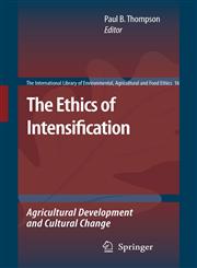 The Ethics of Intensification Agricultural Development and Cultural Change,1402087217,9781402087219