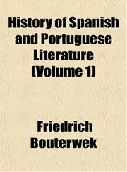 History of Spanish and Portuguese Literature (Volume 1),1152313762,9781152313767