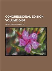 Congressional edition Volume 6480,1236872878,9781236872876