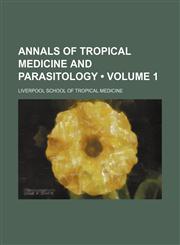 Annals of tropical medicine and parasitology (Volume 1),1150769769,9781150769764