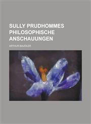 Sully Prudhommes Philosophische Anschauungen,1234144972,9781234144975