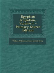 Egyptian Irrigation, Volume 1 - Primary Source Edition,1293738867,9781293738863