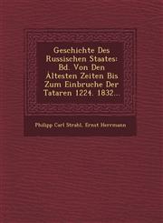 Geschichte Des Russischen Staates Bd. Von Den Ȧltesten Zeiten Bis Zum Einbruche Der Tataren 1224. 1832...,1249484146,9781249484141