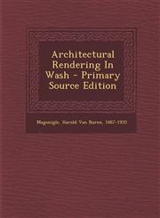 Architectural Rendering in Wash - Primary Source Edition,1294694316,9781294694311