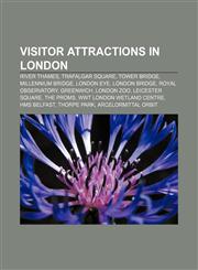Visitor attractions in London River Thames, Trafalgar Square, Tower Bridge, Millennium Bridge, London Eye, London Bridge, Royal Observatory,1156652537,9781156652534