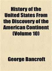 History of the United States From the Discovery of the American Continent (Volume 10),1152316850,9781152316850