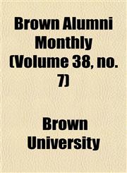 Brown Alumni Monthly (Volume 38, no. 7),1154645401,9781154645408