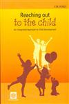 Reaching Out to the Child An Integrated Approach to Child Development 1st Published,0195673328,9780195673326