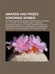 Awards and prizes honoring women Governor General's Awards, International Swimming Hall of Fame, List of female Nobel laureates,1156400287,9781156400289