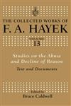 Studies on the Abuse and Decline of Reason Text and Documents (The Collected Works of F.A. Hayek) 1st Edition,0415573831,9780415573832