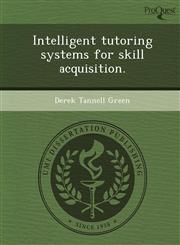 Intelligent tutoring systems for skill acquisition.,124990420X,9781249904205