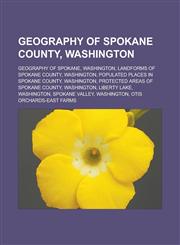 Geography of Spokane County, Washington Geography of Spokane, Washington, Landforms of Spokane County, Washington,1233164880,9781233164882
