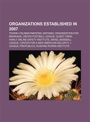 Organizations established in 2007 Tehrik-i-Taliban Pakistan, National Organization for Marriage, United Football League, Quest Crew,1156788684,9781156788684