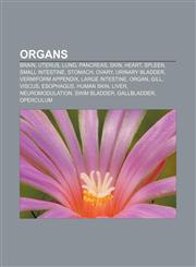 Organs Brain, Uterus, Lung, Pancreas, Skin, Heart, Spleen, Small intestine, Stomach, Ovary, Urinary bladder, Vermiform appendix,1157560520,9781157560524