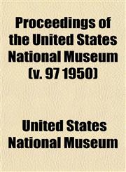 Proceedings of the United States National Museum (v. 97 1950),1153113260,9781153113267