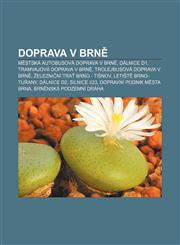 Doprava v Brně Městská autobusová doprava v Brně, Dálnice D1, Tramvajová doprava v Brně, Trolejbusová doprava v Brně,1232826030,9781232826033