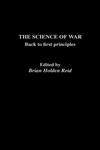 The Science of War Back to First Principles,0415079950,9780415079952