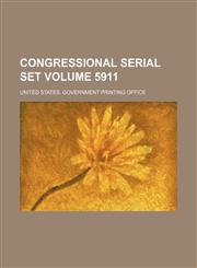 Congressional serial set Volume 5911,1130283119,9781130283112