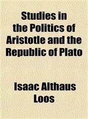 Studies in the Politics of Aristotle and the Republic of Plato,1154860906,9781154860900