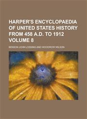 Harper's Encyclopaedia of United States History from 458 A.D. to 1912 Volume 8,1130731391,9781130731392