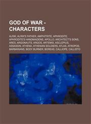 God of War - Characters Alrik, Alrik's Father, Amphitrite, Aphrodite, Aphrodite's Handmaidens, Apollo, Architect's Sons, Ares, Argonauts, Argos, Artemis, Asclepius, Assassin, Athena, Athenian Soldiers, Atlas, Atropos, Barbarians, Body Burner, Boreas, Cal,1234731800,9781234731809