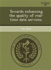 Towards enhancing the quality of real-time data services.,1249873142,9781249873143
