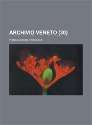 Archivio Veneto; Pubblicazione Periodica (30),1234629496,9781234629496