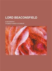 Lord Beaconsfield; a biography,1150568933,9781150568930