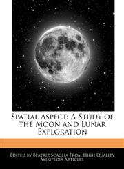 Spatial Aspect A Study of the Moon and Lunar Exploration,124120411X,9781241204112
