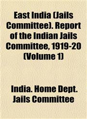 East India (Jails Committee). Report of the Indian Jails Committee, 1919-20 (Volume 1),1152891804,9781152891807