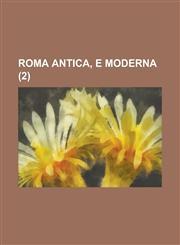 Roma Antica, E Moderna (2),123410749X,9781234107499