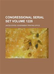 Congressional serial set Volume 1228,1130997405,9781130997408