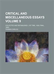 Critical and Miscellaneous Essays; Collected and Republished. (1st Time, 1839; Final, 1869). Volume 9,1150024763,9781150024764