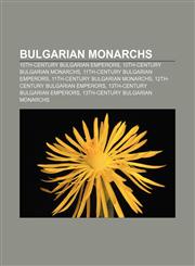 Bulgarian monarchs 10th-century Bulgarian emperors, 10th-century Bulgarian monarchs, 11th-century Bulgarian emperors,1157427715,9781157427711