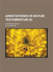 Annotationes in Novum Testamentum; Continens Indices (9 ),123456324X,9781234563240