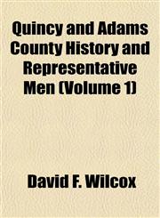 Quincy and Adams County History and Representative Men (Volume 1),1458800784,9781458800787