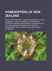 Hymenoptera of New Zealand Ants of New Zealand, European Honey Bee, Vespula Germanica, Vespula Vulgaris, Pleistodontes Froggatti, Bombus Subterra,1156028760,9781156028766