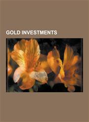 Gold Investments Goldline International, Gold as an Investment, Gold Coin, Gold Exchange-Traded Product, Sharps Pixley, Gold Certificat,1230610340,9781230610344