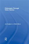 Philosophy Through Video Games,0415988578,9780415988575