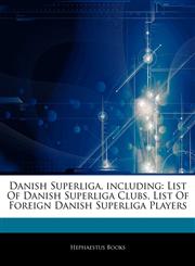 Articles On Danish Superliga, including List Of Danish Superliga Clubs, List Of Foreign Danish Superliga Players,1242554181,9781242554186